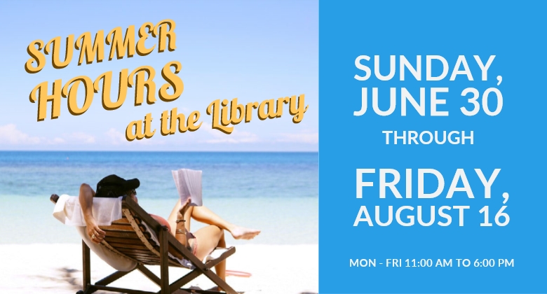 Summer Hours at the Library Summer Hours at the Library